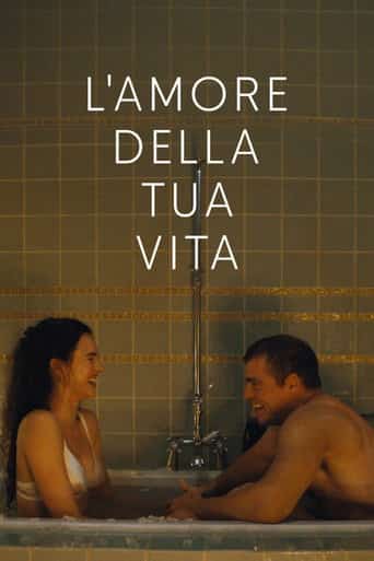 Locandina del film: L'amore della tua vita